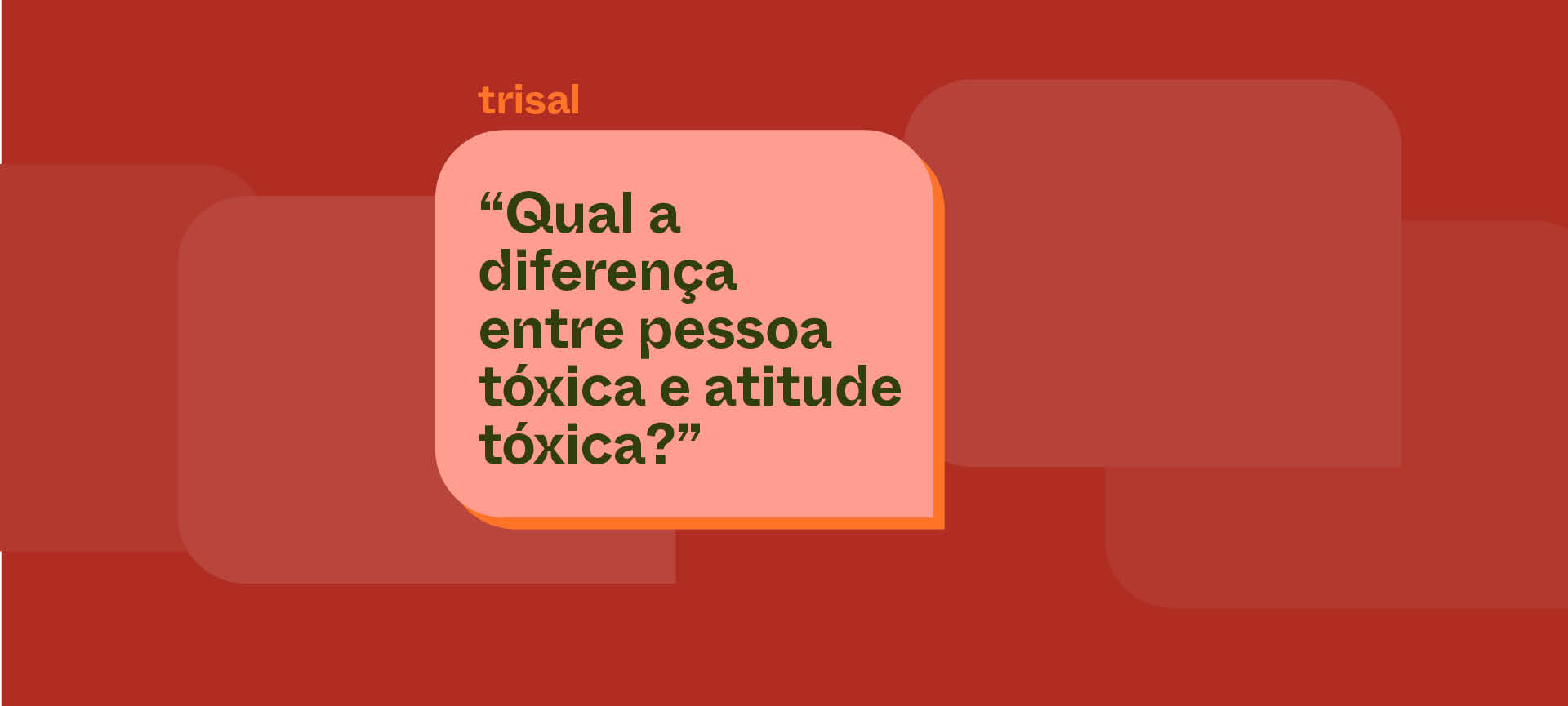 Qual a diferença entre pessoa tóxica e atitude tóxica?